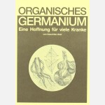 Organisches Germanium. Eine Hoffnung für viele Kranke.